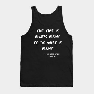 The Time Is Always Right To Do WhatI Is Right Tank Top
